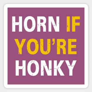 Horn If You're Honky (Distressed) [Rx-Tp] Magnet